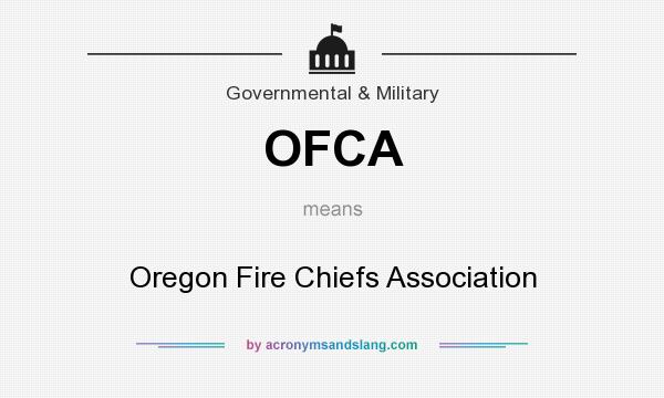 What does OFCA mean? It stands for Oregon Fire Chiefs Association