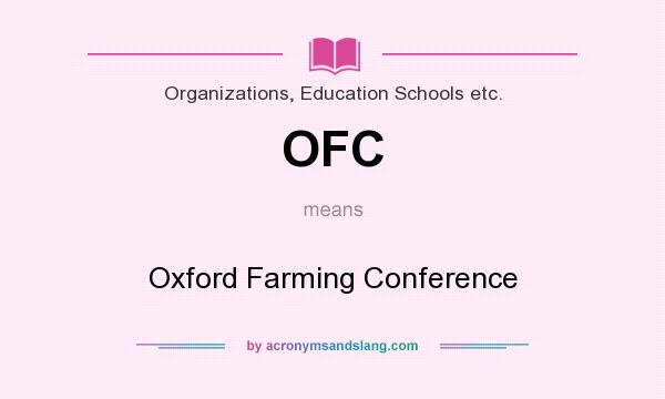 What does OFC mean? It stands for Oxford Farming Conference