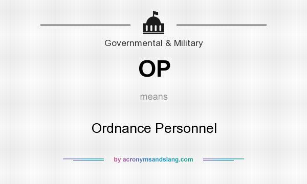What does OP mean? It stands for Ordnance Personnel
