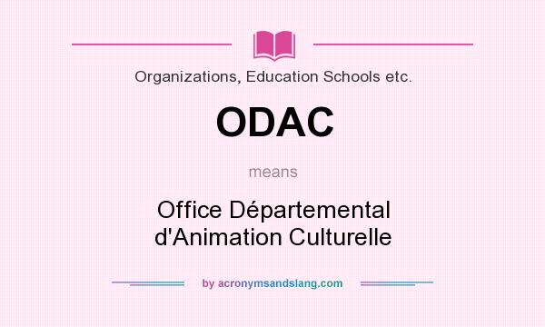 What does ODAC mean? It stands for Office Départemental d`Animation Culturelle