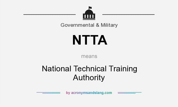 What does NTTA mean? It stands for National Technical Training Authority