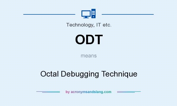 What does ODT mean? It stands for Octal Debugging Technique