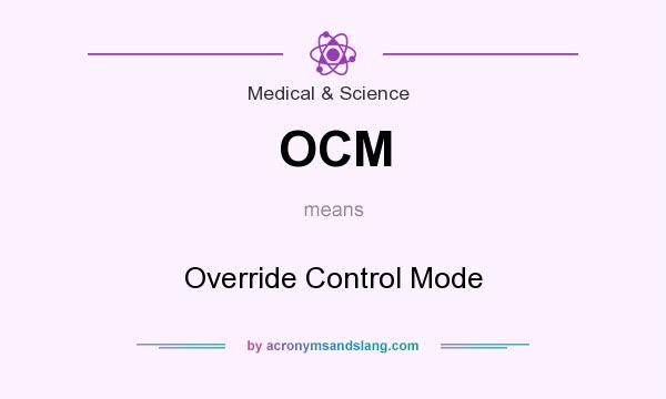 What does OCM mean? It stands for Override Control Mode
