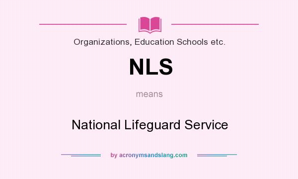 What does NLS mean? It stands for National Lifeguard Service