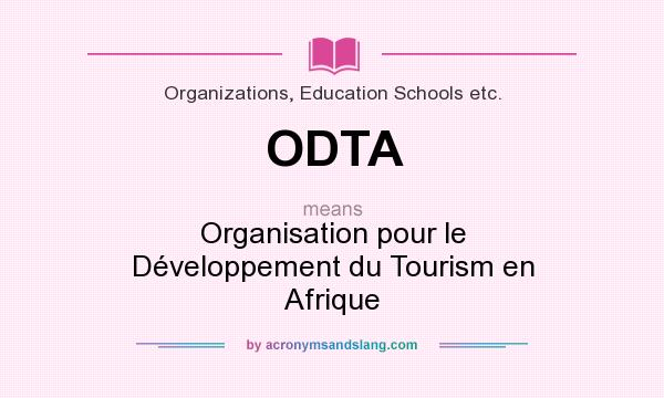 What does ODTA mean? It stands for Organisation pour le Développement du Tourism en Afrique