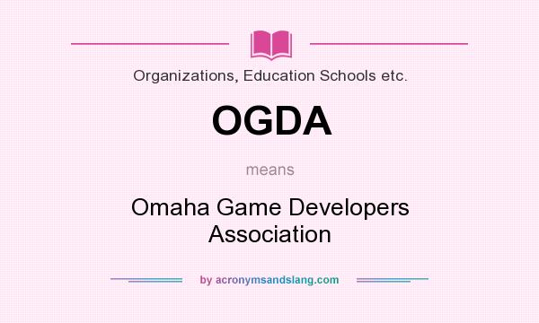 What does OGDA mean? It stands for Omaha Game Developers Association