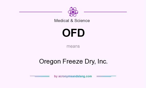 What does OFD mean? It stands for Oregon Freeze Dry, Inc.