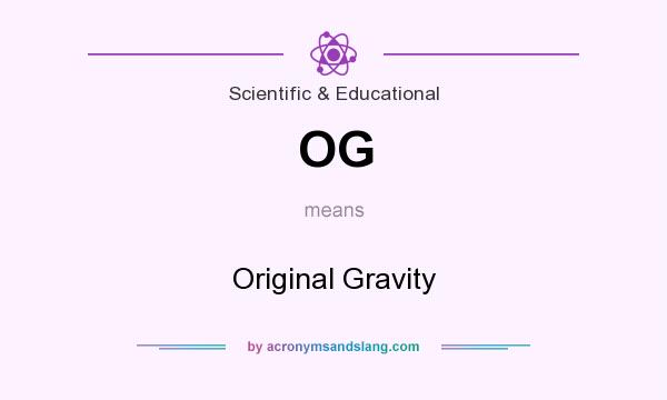 What does OG mean? It stands for Original Gravity
