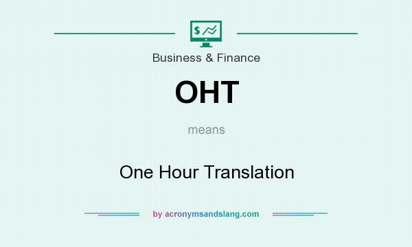 What does OHT mean? It stands for One Hour Translation