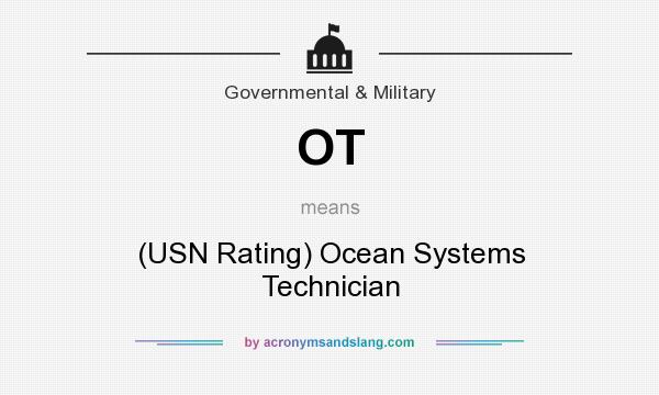 What does OT mean? It stands for (USN Rating) Ocean Systems Technician