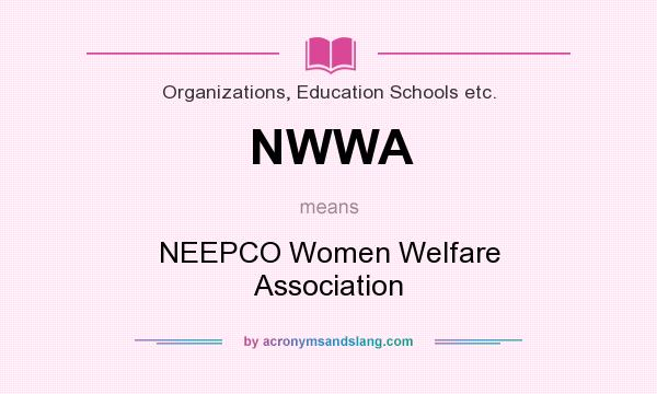 What does NWWA mean? It stands for NEEPCO Women Welfare Association