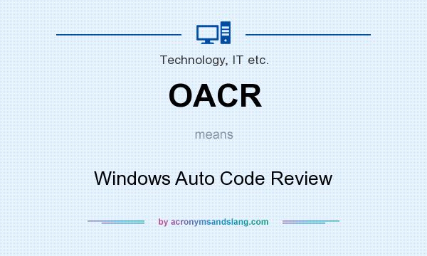 What does OACR mean? It stands for Windows Auto Code Review