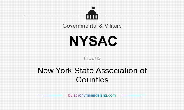 What does NYSAC mean? It stands for New York State Association of Counties