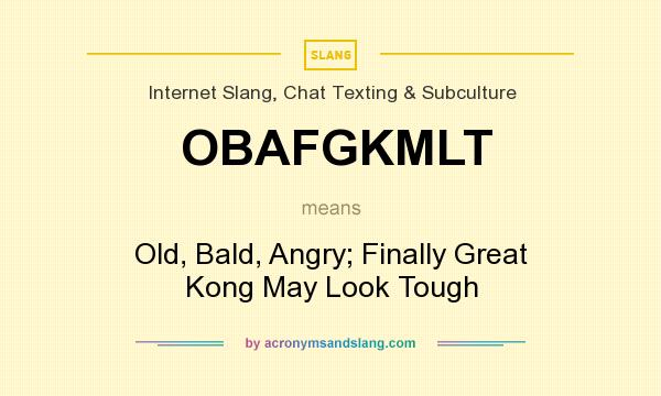 What does OBAFGKMLT mean? It stands for Old, Bald, Angry; Finally Great Kong May Look Tough