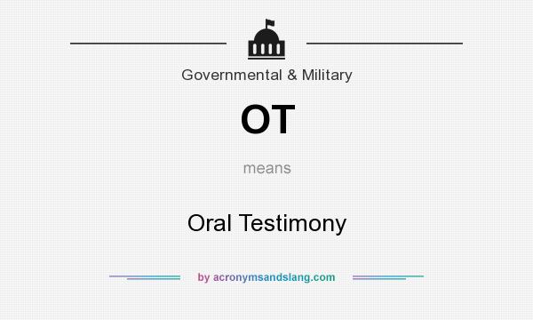 What does OT mean? It stands for Oral Testimony