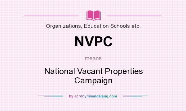 What does NVPC mean? It stands for National Vacant Properties Campaign