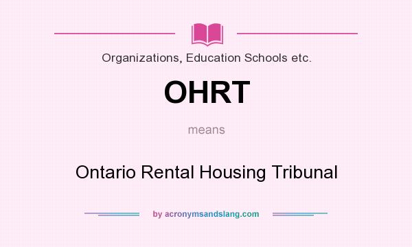 What does OHRT mean? It stands for Ontario Rental Housing Tribunal