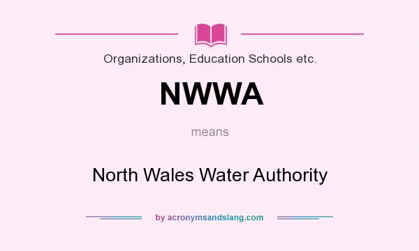 What does NWWA mean? It stands for North Wales Water Authority