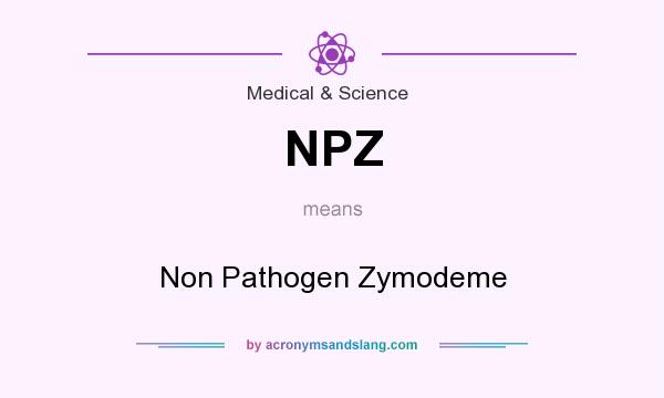 What does NPZ mean? It stands for Non Pathogen Zymodeme