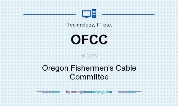 What does OFCC mean? It stands for Oregon Fishermen`s Cable Committee