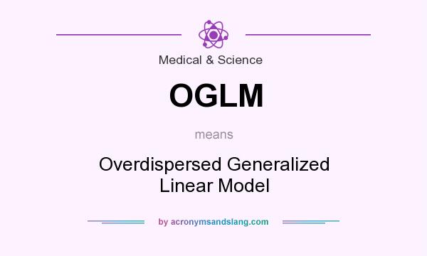What does OGLM mean? It stands for Overdispersed Generalized Linear Model