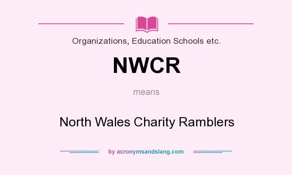What does NWCR mean? It stands for North Wales Charity Ramblers