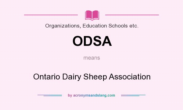 What does ODSA mean? It stands for Ontario Dairy Sheep Association