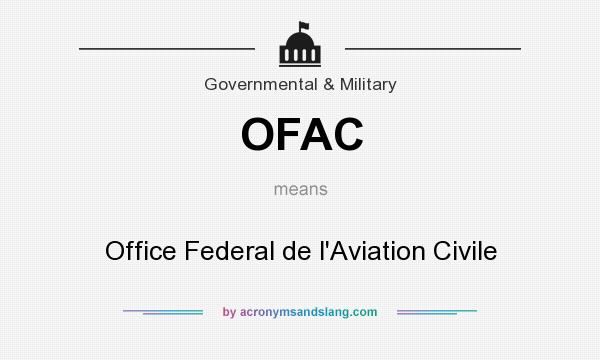What does OFAC mean? It stands for Office Federal de l`Aviation Civile