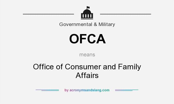 What does OFCA mean? It stands for Office of Consumer and Family Affairs
