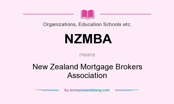 What does NZMBA mean? It stands for New Zealand Mortgage Brokers Association