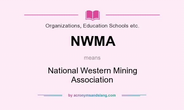 What does NWMA mean? It stands for National Western Mining Association