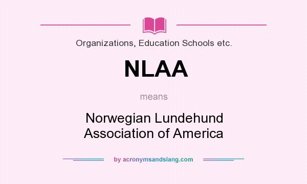 What does NLAA mean? It stands for Norwegian Lundehund Association of America
