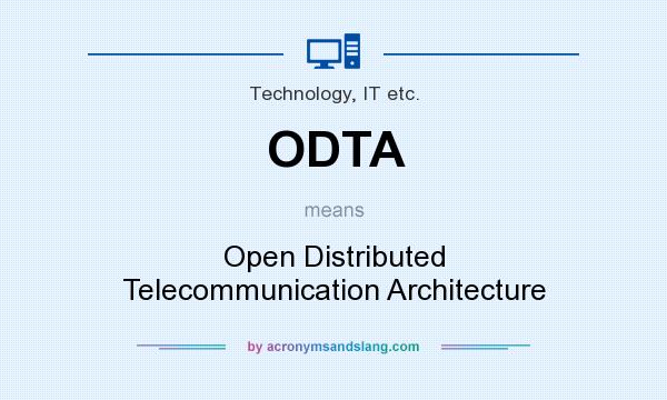 What does ODTA mean? It stands for Open Distributed Telecommunication Architecture