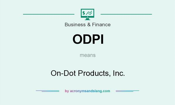 What does ODPI mean? It stands for On-Dot Products, Inc.
