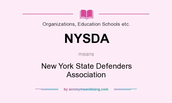 What does NYSDA mean? It stands for New York State Defenders Association
