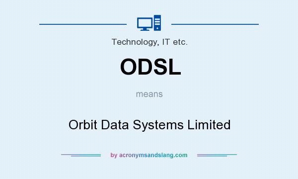 What does ODSL mean? It stands for Orbit Data Systems Limited