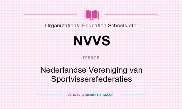 What does NVVS mean? It stands for Nederlandse Vereniging van Sportvissersfederaties