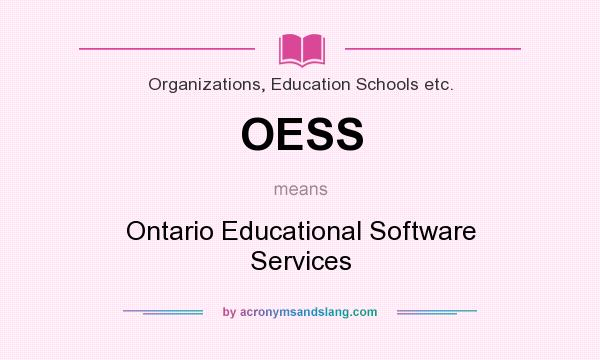 What does OESS mean? It stands for Ontario Educational Software Services