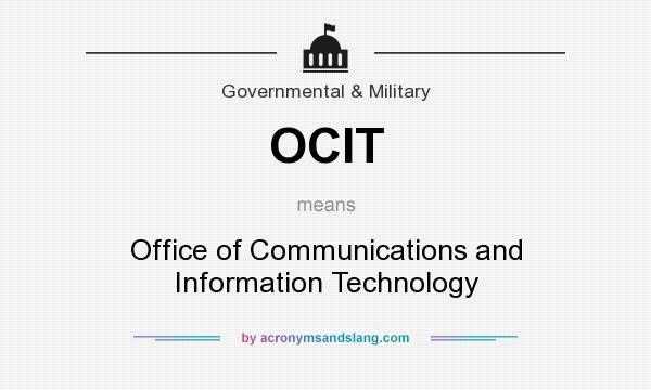 What does OCIT mean? It stands for Office of Communications and Information Technology