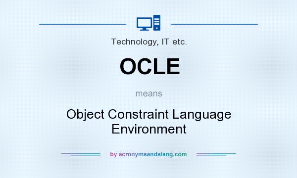 What does OCLE mean? It stands for Object Constraint Language Environment