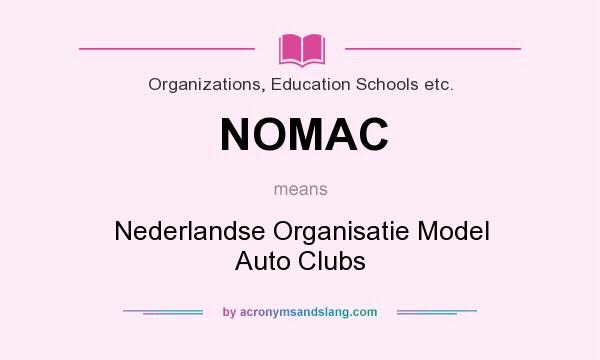 What does NOMAC mean? It stands for Nederlandse Organisatie Model Auto Clubs