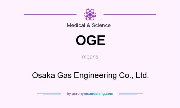 What does OGE mean? It stands for Osaka Gas Engineering Co., Ltd.