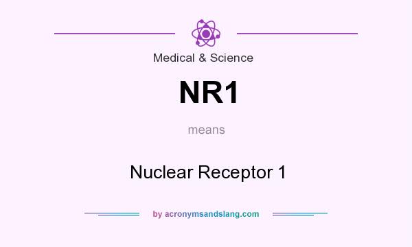 What does NR1 mean? It stands for Nuclear Receptor 1
