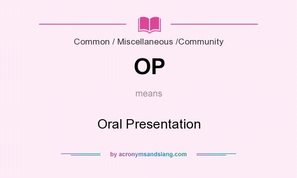 What does OP mean? It stands for Oral Presentation