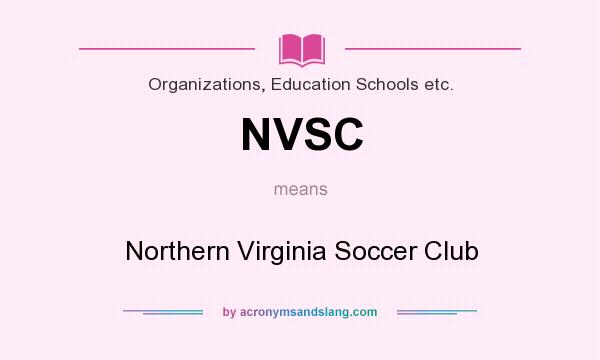 What does NVSC mean? It stands for Northern Virginia Soccer Club