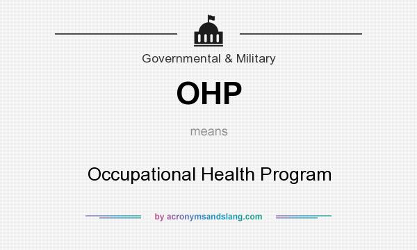 What does OHP mean? It stands for Occupational Health Program