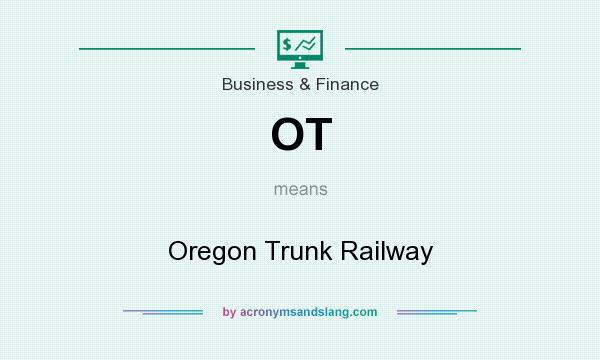 What does OT mean? It stands for Oregon Trunk Railway
