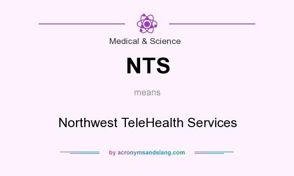 What does NTS mean? It stands for Northwest TeleHealth Services