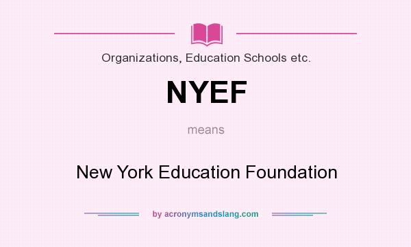 What does NYEF mean? It stands for New York Education Foundation