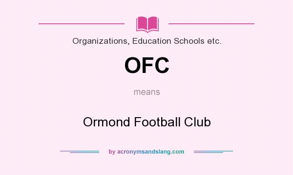 What does OFC mean? It stands for Ormond Football Club